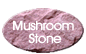 mushroom stone